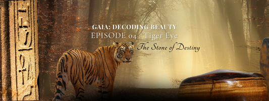 GAIA: Decoding Beauty – Episode 04 | Tiger's Eye: A Record of Strength and Vigilance